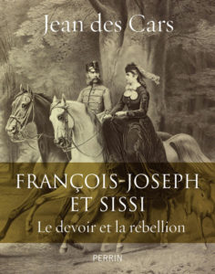 François-Joseph et Sissi, Le devoir et la rébellion - Politique Magazine