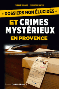 Livre. Dossiers non élucidés et crimes mystérieux en Provence
