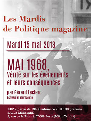Politique Magazine : Gérard Leclerc : Vérités sur les événements de Mai 68 et leurs conséquences