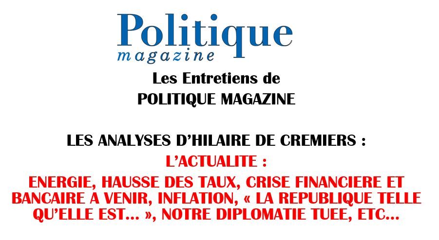 Les entretiens de Politique Magazine : les analyses d’Hilaire de Crémiers : vers une crise majeure..