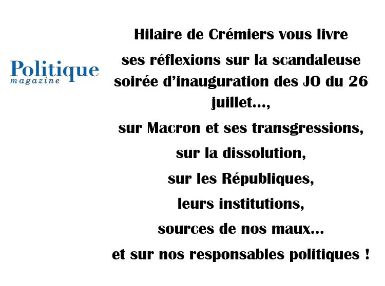 Politique Magazine : « les JO, Macron le transgresseur, et la république  » par Hilaire de Crémiers