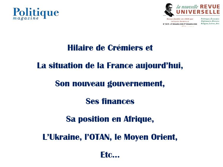 Politique Magazine : l’analyse d’Hilaire de Crémiers sur la situation…de la France et du monde…